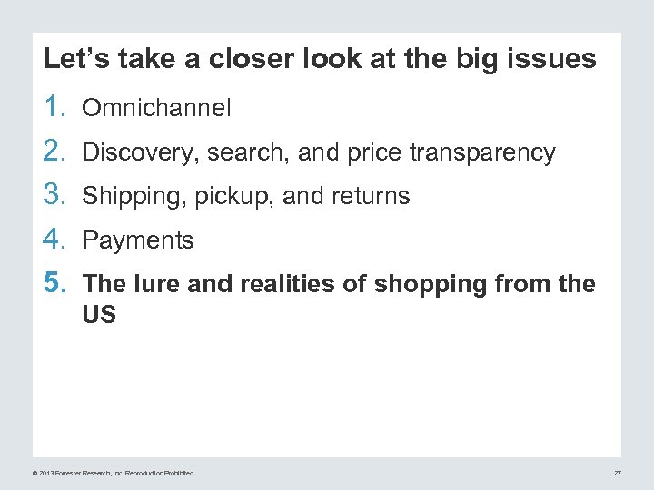 Let’s take a closer look at the big issues 1. 2. 3. 4. 5.