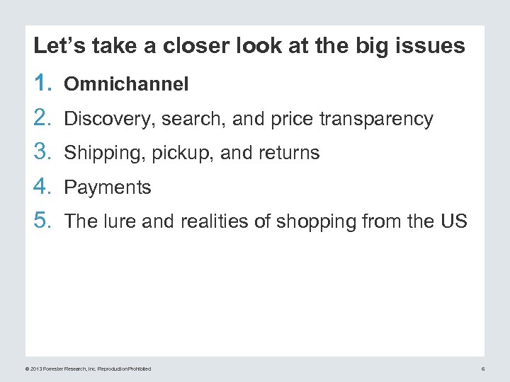 Let’s take a closer look at the big issues 1. 2. 3. 4. 5.