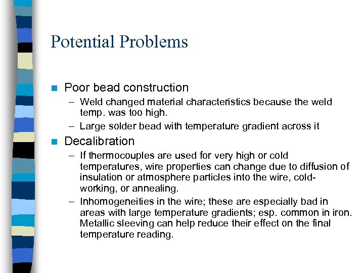 Potential Problems n Poor bead construction – Weld changed material characteristics because the weld