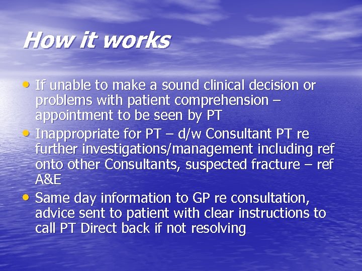 How it works • If unable to make a sound clinical decision or •