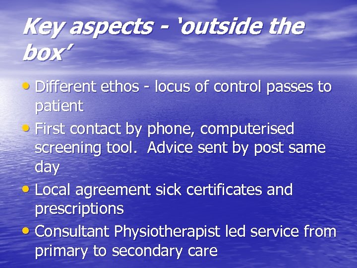 Key aspects - ‘outside the box’ • Different ethos - locus of control passes