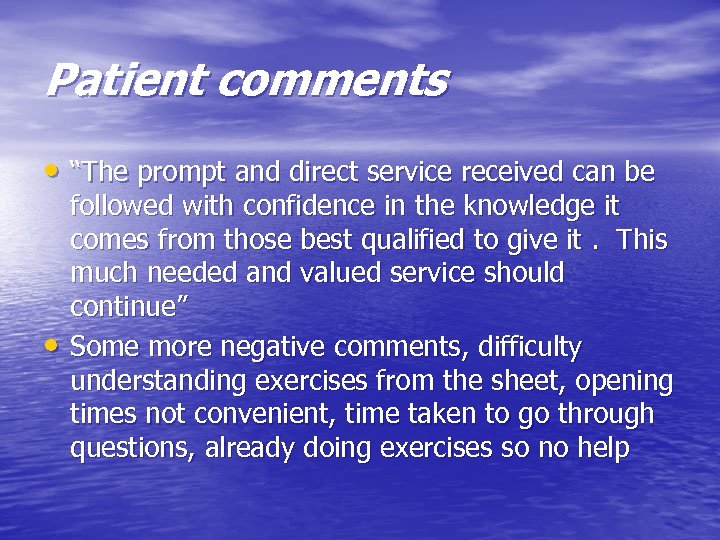 Patient comments • “The prompt and direct service received can be • followed with