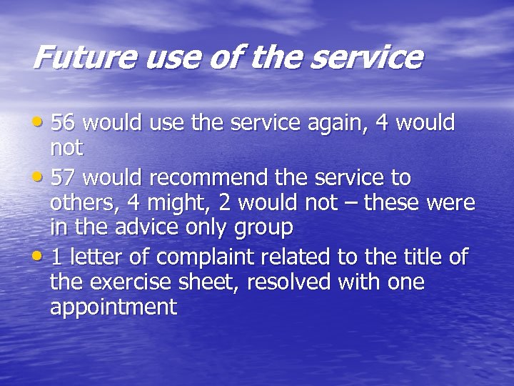Future use of the service • 56 would use the service again, 4 would