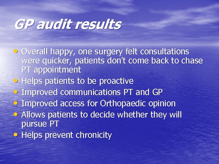 GP audit results • Overall happy, one surgery felt consultations • • • were