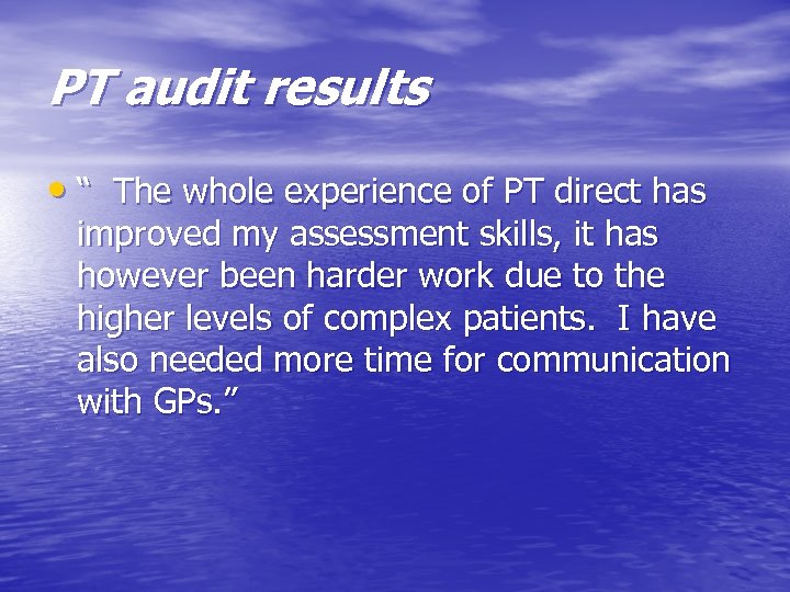 PT audit results • “ The whole experience of PT direct has improved my