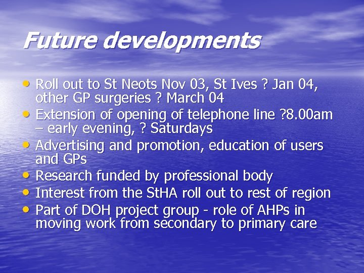Future developments • Roll out to St Neots Nov 03, St Ives ? Jan