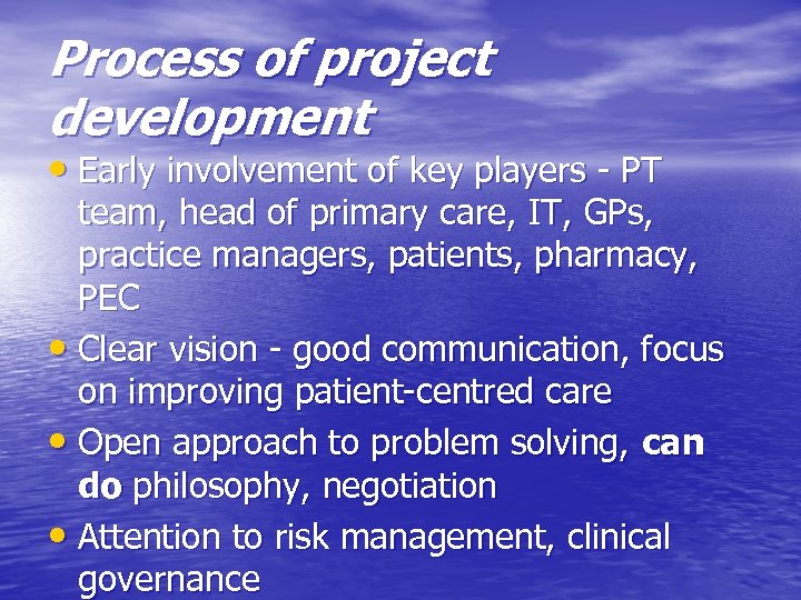 Process of project development • Early involvement of key players - PT team, head