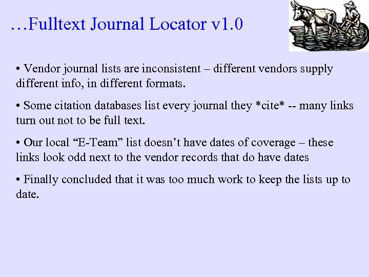 …Fulltext Journal Locator v 1. 0 • Vendor journal lists are inconsistent – different