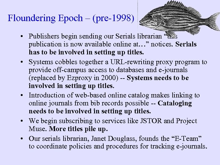 Floundering Epoch – (pre-1998) • Publishers begin sending our Serials librarian “this publication is