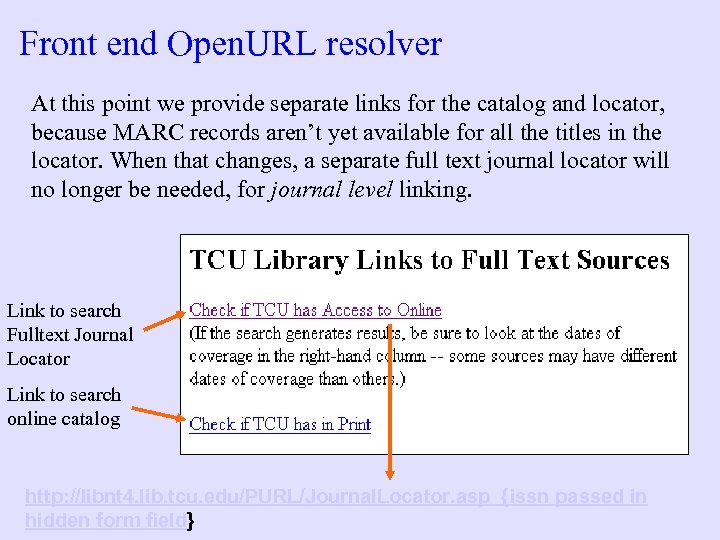 Front end Open. URL resolver At this point we provide separate links for the
