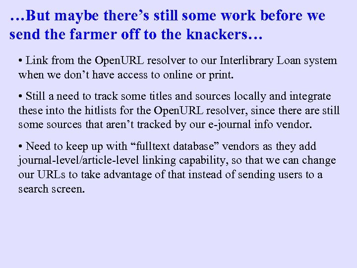 …But maybe there’s still some work before we send the farmer off to the