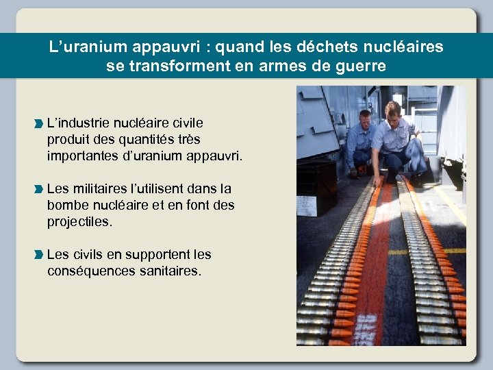 L’uranium appauvri : quand les déchets nucléaires se transforment en armes de guerre L’industrie