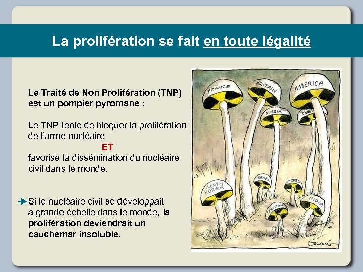 La prolifération se fait en toute légalité Le Traité de Non Prolifération (TNP) est
