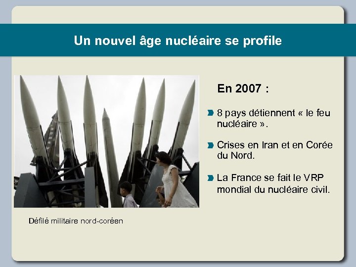 Un nouvel âge nucléaire se profile En 2007 : 8 pays détiennent « le