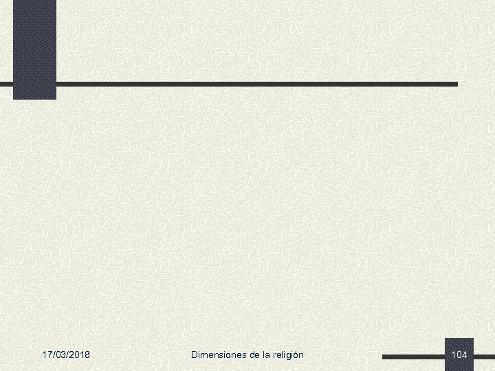17/03/2018 Dimensiones de la religión 104 