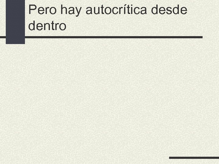 Pero hay autocrítica desde dentro 