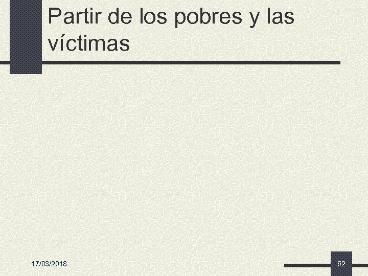 Partir de los pobres y las víctimas 17/03/2018 52 