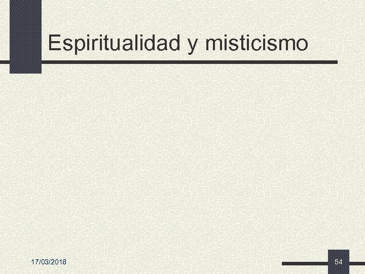 Espiritualidad y misticismo 17/03/2018 54 
