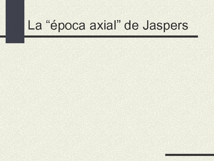 La “época axial” de Jaspers 