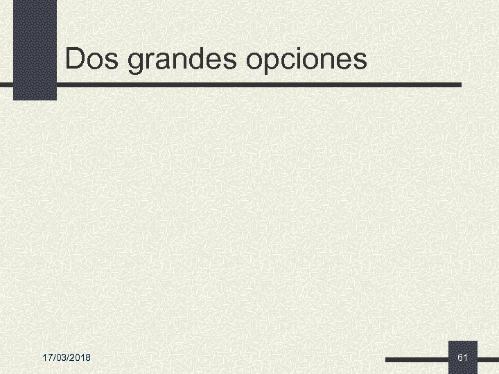 Dos grandes opciones 17/03/2018 61 