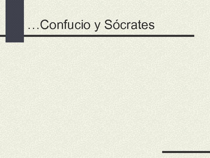 …Confucio y Sócrates 