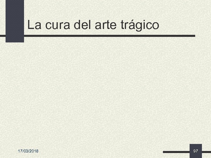 La cura del arte trágico 17/03/2018 97 