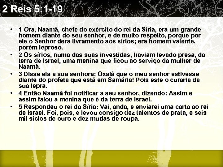2 Reis 5: 1 -19 • 1 Ora, Naamã, chefe do exército do rei