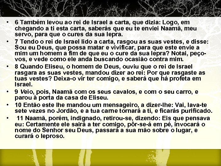 • 6 Também levou ao rei de Israel a carta, que dizia: Logo,