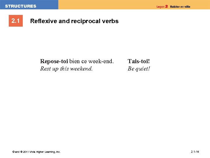 2. 1 Reflexive and reciprocal verbs Repose-toi bien ce week-end. Rest up this weekend.