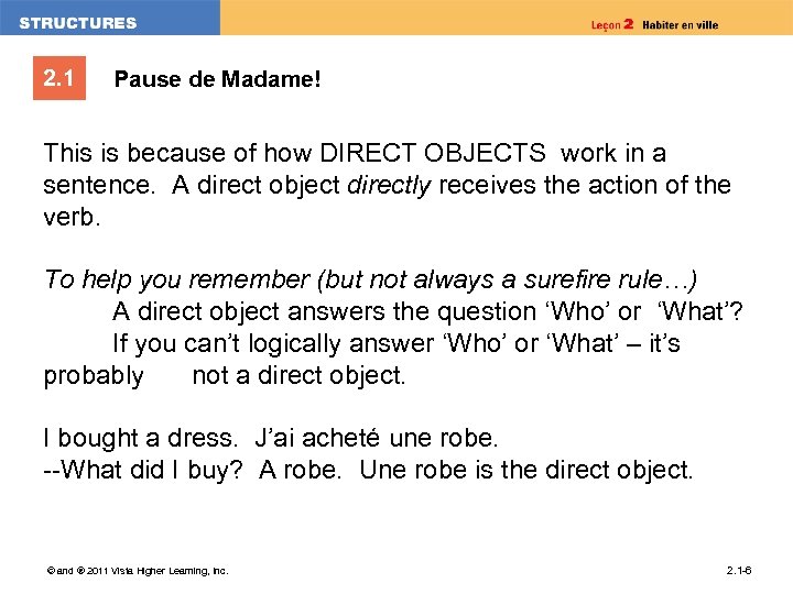 2. 1 Pause de Madame! This is because of how DIRECT OBJECTS work in