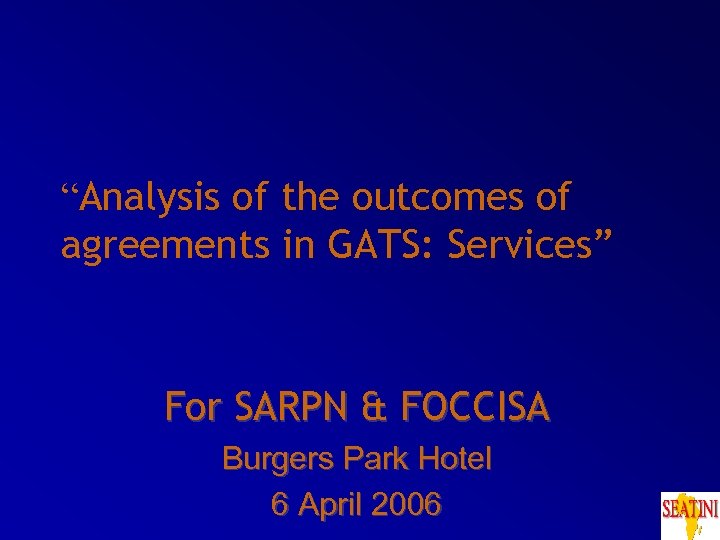 “Analysis of the outcomes of agreements in GATS: Services” For SARPN & FOCCISA Burgers