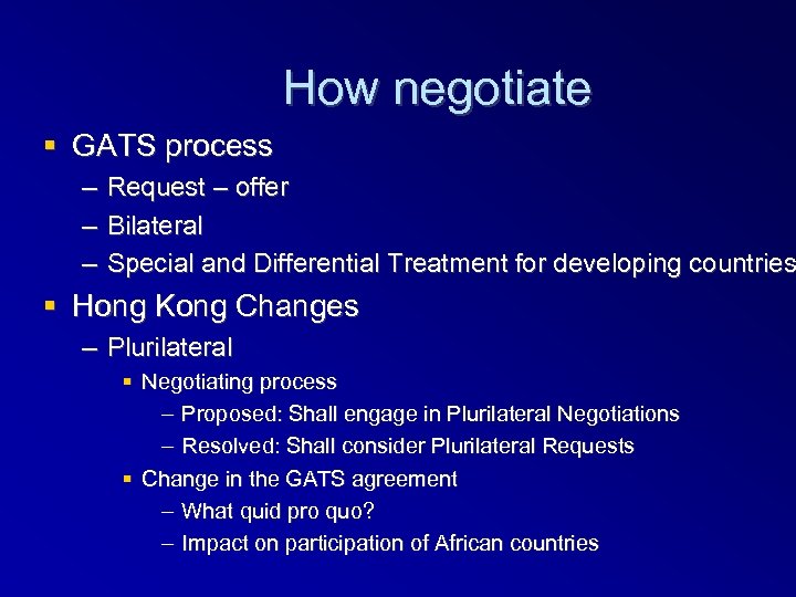 How negotiate GATS process – – – Request – offer Bilateral Special and Differential