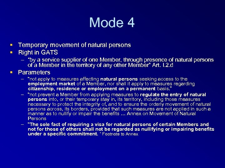 Mode 4 Temporary movement of natural persons Right in GATS – “by a service