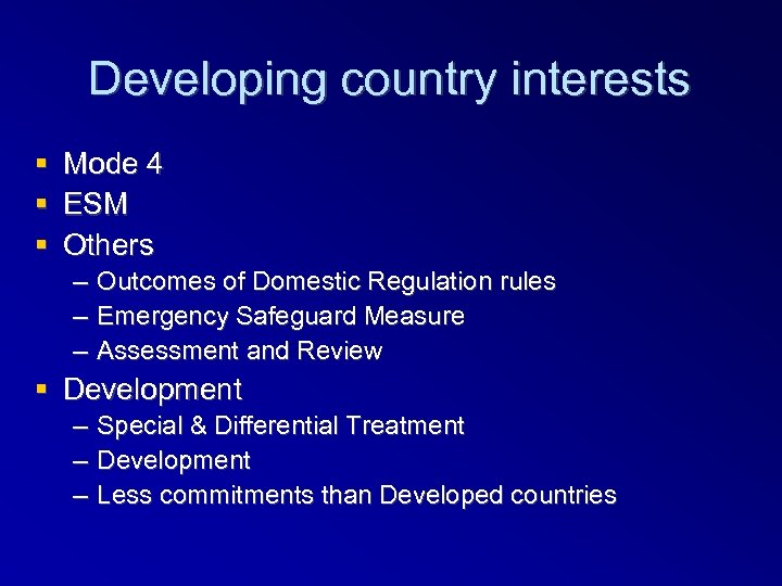 Developing country interests Mode 4 ESM Others – – – Outcomes of Domestic Regulation