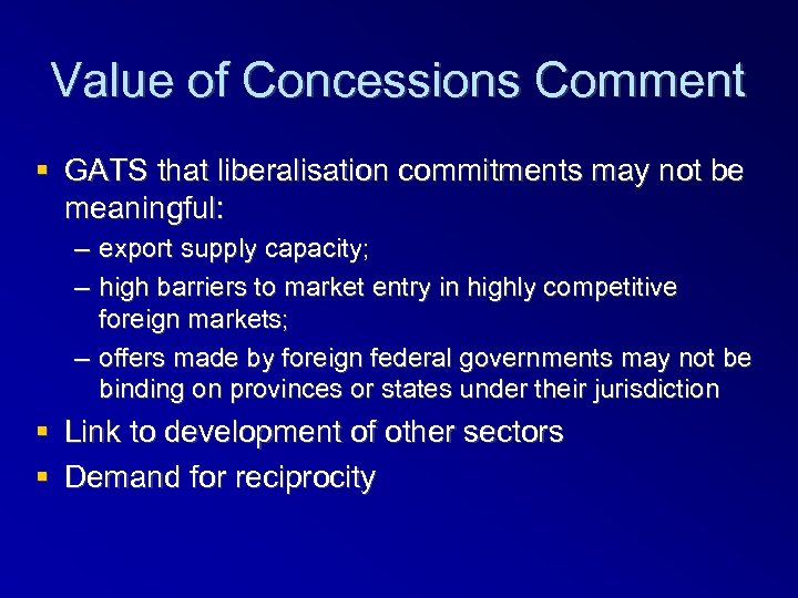 Value of Concessions Comment GATS that liberalisation commitments may not be meaningful: – export