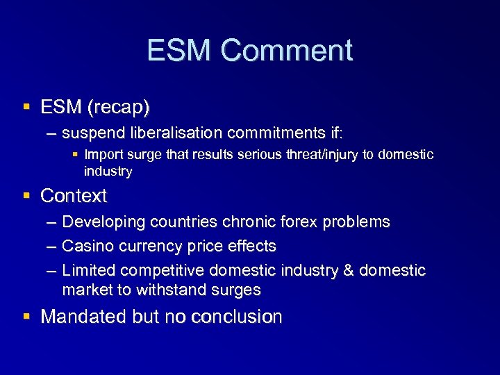 ESM Comment ESM (recap) – suspend liberalisation commitments if: Import surge that results serious