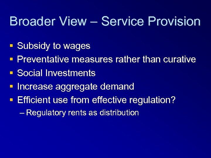 Broader View – Service Provision Subsidy to wages Preventative measures rather than curative Social
