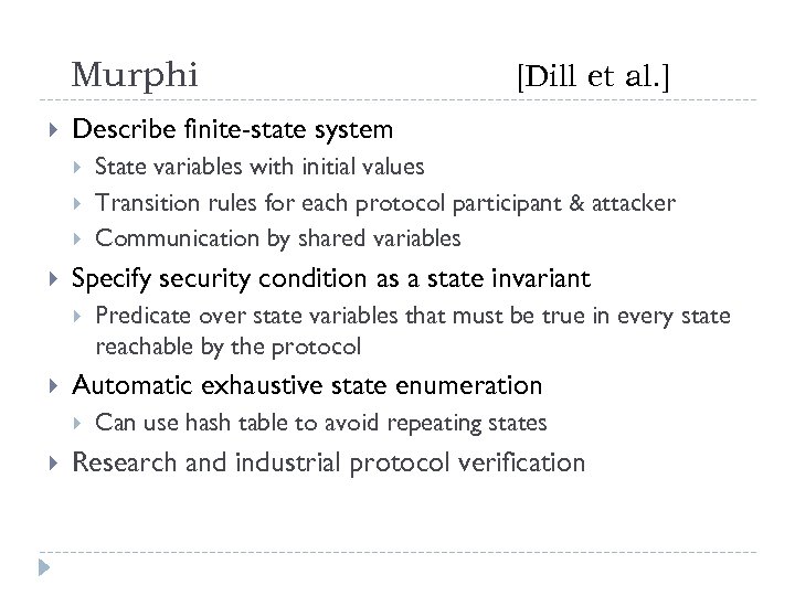 Murphi Describe finite-state system Predicate over state variables that must be true in every