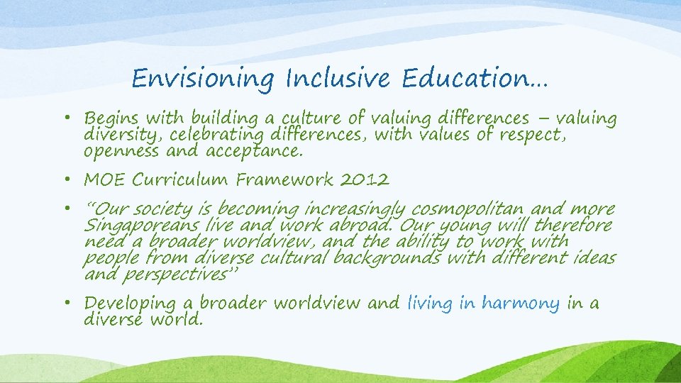 Envisioning Inclusive Education… • Begins with building a culture of valuing differences – valuing