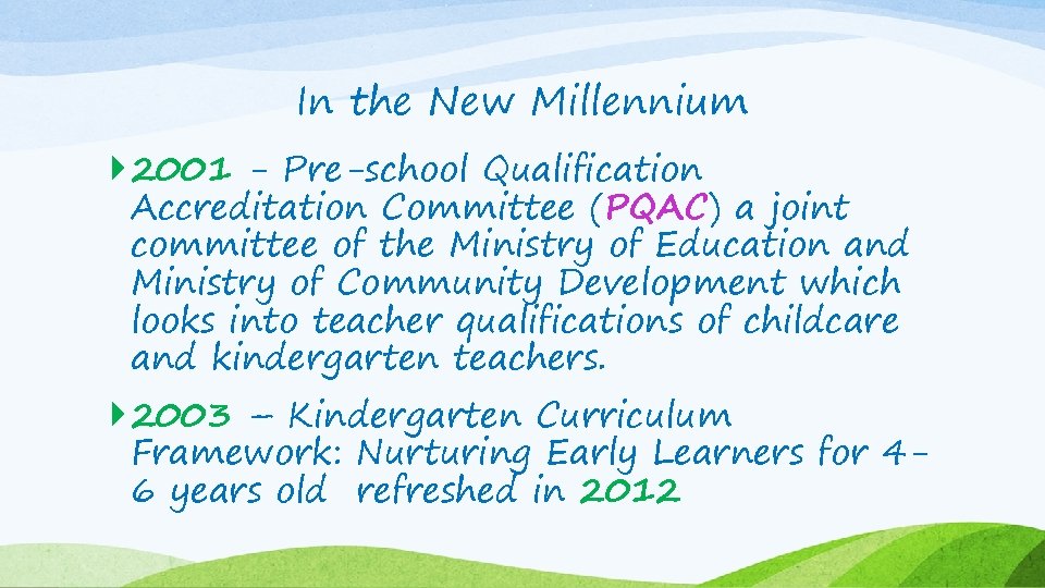 In the New Millennium 2001 - Pre-school Qualification Accreditation Committee (PQAC) a joint committee