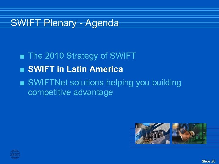 SWIFT Plenary - Agenda < The 2010 Strategy of SWIFT < SWIFT in Latin