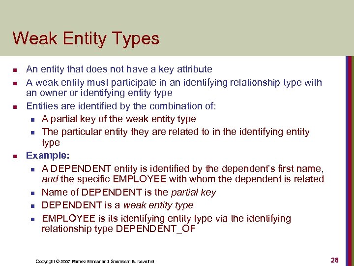 Weak Entity Types n n An entity that does not have a key attribute