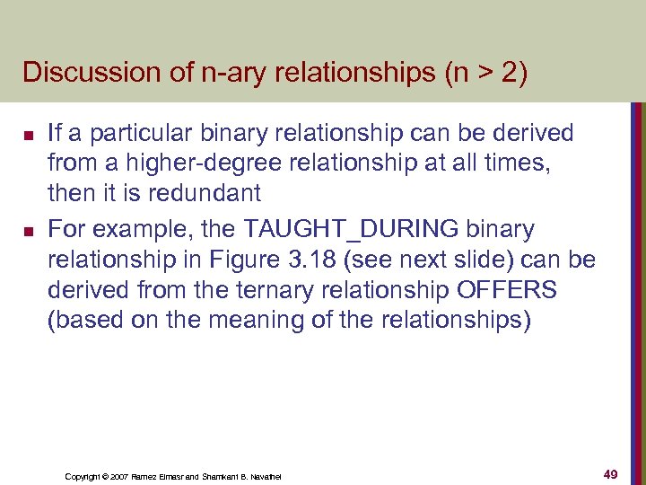 Discussion of n-ary relationships (n > 2) n n If a particular binary relationship