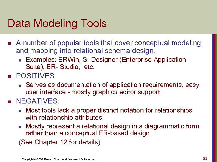 Data Modeling Tools n A number of popular tools that cover conceptual modeling and