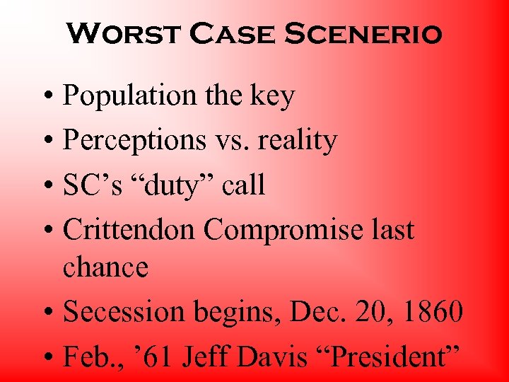 Worst Case Scenerio • Population the key • Perceptions vs. reality • SC’s “duty”