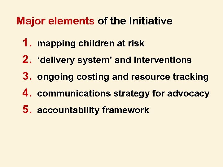 Major elements of the Initiative 1. 2. 3. 4. 5. mapping children at risk