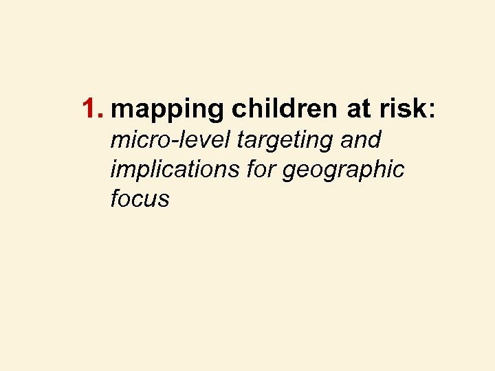 1. mapping children at risk: micro-level targeting and implications for geographic focus 
