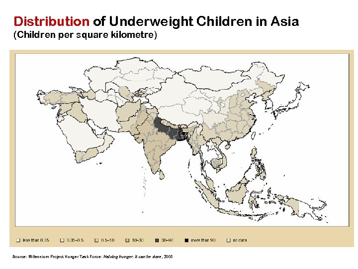 Distribution of Underweight Children in Asia (Children per square kilometre) Source: Millennium Project Hunger