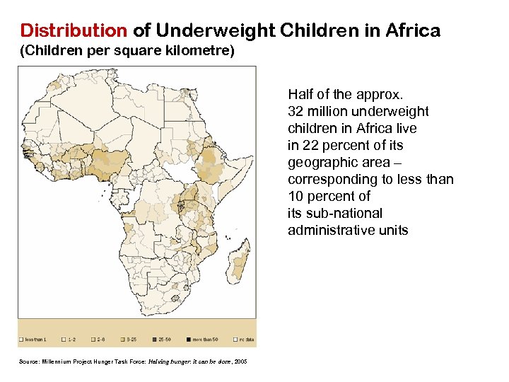 Distribution of Underweight Children in Africa (Children per square kilometre) Half of the approx.