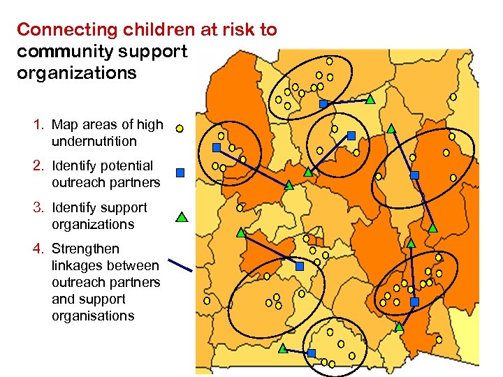 Connecting children at risk to community support organizations 1. Map areas of high undernutrition